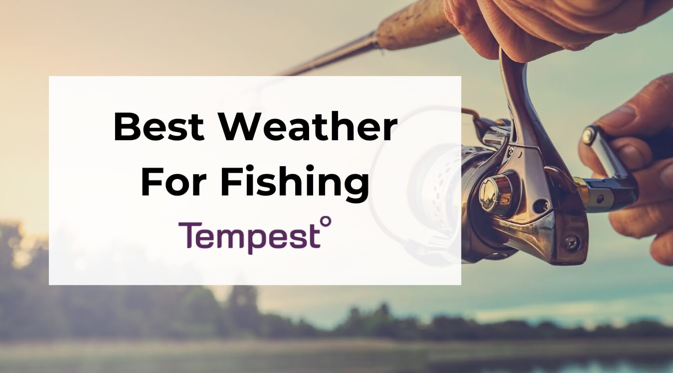 someone fishing in the best weather for fishing